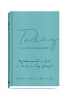 Today Is Going to Be a Good Day: 90 Promises from God to Start Your Day Off Right