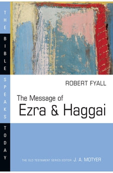 The Message of Ezra & Haggai (The Bible Speaks Today Series)
