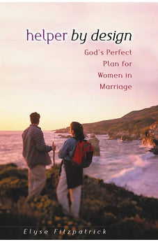 Helper by Design: God's Perfect Plan for Women in Marriage 9780802408693