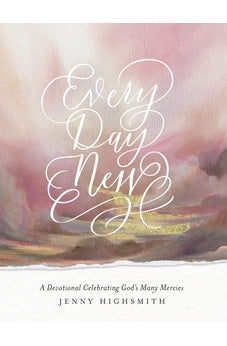 Every Day New: A Devotional Celebrating God's Many Mercies 9780736986366