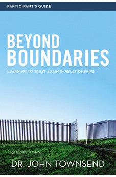 Beyond Boundaries Participant's Guide: Learning to Trust Again in Relationships