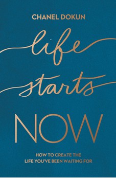 Life Starts Now: How to Create the Life You’ve Been Waiting For