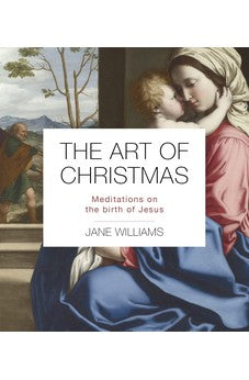 The Art of Christmas: Meditations on the birth of Jesus 9780281086474