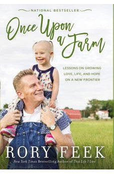 Once Upon a Farm: Lessons on Growing Love, Life, and Hope on a New Frontier