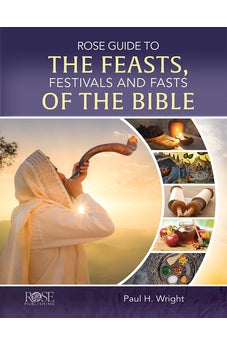 Rose Guide to the Feasts, Festivals and Fasts of the Bible 9781649380210