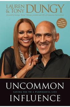 Uncommon Influence: Saying Yes to a Purposeful Life 9781496458896