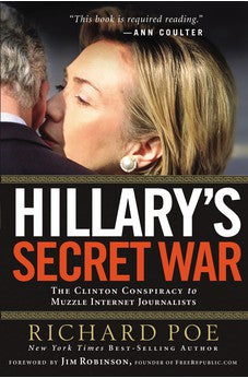 Hillary's Secret War: The Clinton Conspiracy to Muzzle Internet Journalists 9781595552259