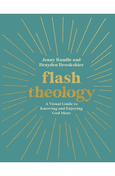 Flash Theology: A Visual Guide to Knowing and Enjoying God More 9780830784745