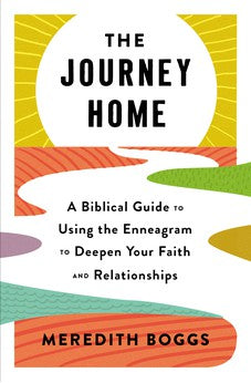 The Journey Home: A Biblical Guide to Using the Enneagram to Deepen Your Faith and Relationships 9781400233939