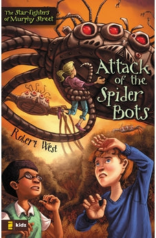 Attack of the Spider Bots (Star-Fighters of Murphy Street Book 2)
