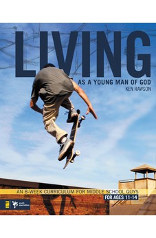 Living as a Young Man of God: An 8-Week Curriculum for Middle School Guys