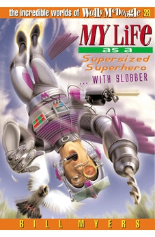 My Life as a Supersized Superhero with Slobber 9781400306374