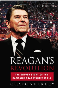 Reagan's Revolution: The Untold Story of the Campaign That Started It All 9781595553423