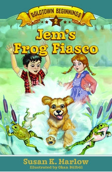 Jem's Frog Fiasco (Goldtown Beginnings)