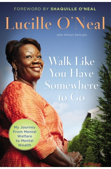 Walk Like You Have Somewhere To Go: My Journey from Mental Welfare to Mental Health 9781595552495