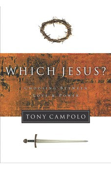Which Jesus? Choosing Between Love and Power 9781418532383