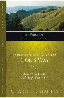Experiencing Success God's Way: Achieve the Goals God Helps You to Set