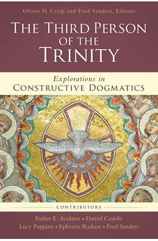 The Third Person of the Trinity: Explorations in Constructive Dogmatics (Los Angeles Theology Conference Series)