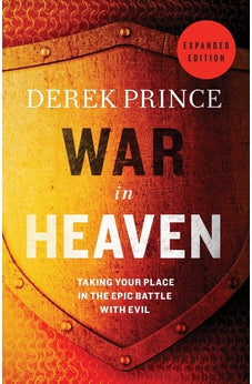 War in Heaven: Taking Your Place in the Epic Battle with Evil