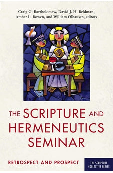 The Scripture and Hermeneutics Seminar, 25th Anniversary: Retrospect and Prospect (The Scripture Collective Series) 9780310109655
