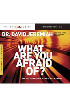 What Are You Afraid Of?: Facing Down Your Fears with Faith