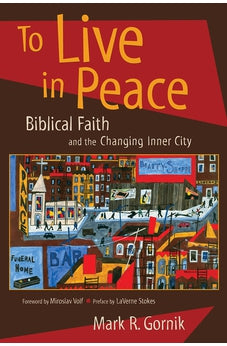 To Live in Peace: Biblical Faith and the Changing Inner City 9780802846853