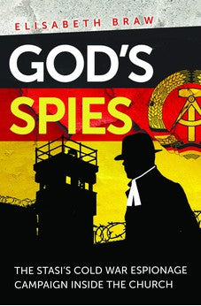 God's Spies: The Stasi's Cold War espionage campaign inside the Church 9780745980089