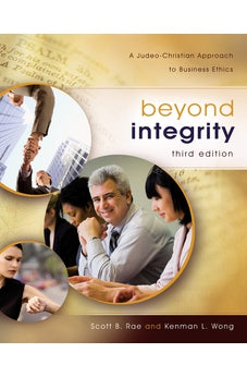 Beyond Integrity: A Judeo-Christian Approach to Business Ethics