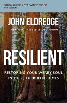 Resilient Bible Study Guide plus Streaming Video: Restoring Your Weary Soul in These Turbulent Times