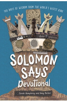 Solomon Says Devotional: 100 Days of Wisdom from the World's Wisest King
