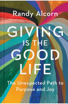 Giving Is the Good Life: The Unexpected Path to Purpose and Joy 9781496425935