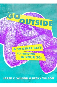 Go Outside: ...And 19 Other Keys to Thriving in Your 20s 9780802428264