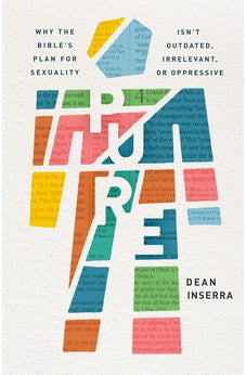 Pure: Why the Bible's Plan for Sexuality Isn't Outdated, Irrelevant, or Oppressive 9780802423085