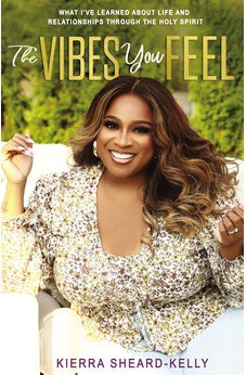 The Vibes You Feel: What I've Learned about Life and Relationships through the Holy Spirit 9780310141624