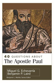 40 Questions About the Apostle Paul 9780825447525