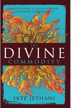 The Divine Commodity: Discovering a Faith Beyond Consumer Christianity 9780310515920