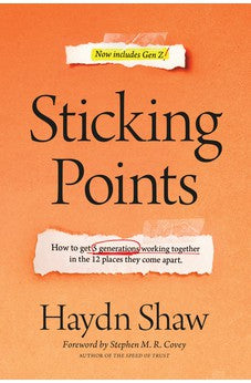 Sticking Points: How to Get 5 Generations Working Together in the 12 Places They Come Apart 9781496447845