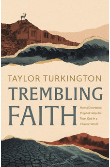 Trembling Faith: How a Distressed Prophet Helps Us Trust God in a Chaotic World 9781087765846