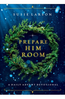Prepare Him Room: A Daily Advent Devotional 9780764238079