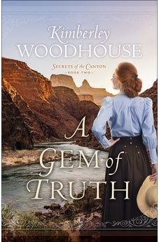 Gem of Truth (Secrets of the Canyon) Book 2 of 3 9780764238017