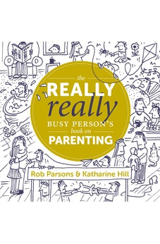 The Really Really Busy Person's Book on Parenting (The Really Really Busy Person's Books)