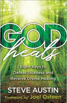 God Heals: Eight Keys to Defeat Sickness and Receive Divine Healing 9780800762803