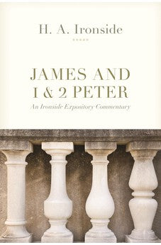 James and 1 & 2 Peter: An Ironside Expository Commentary 9780825447907