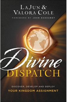 Divine Dispatch: Discover, Develop and Deploy Your Kingdom Assignment 9780800762599