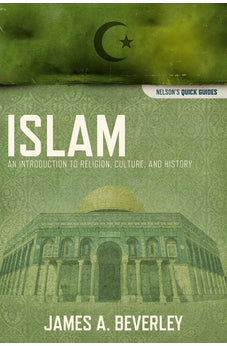Islam: An Introduction to Religion, Culture, and History (Nelson's Quick Guides) 9781418545956