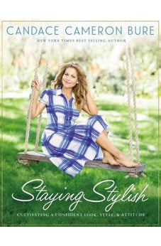 Staying Stylish: Cultivating a Confident Look, Style, and Attitude 9780310088059