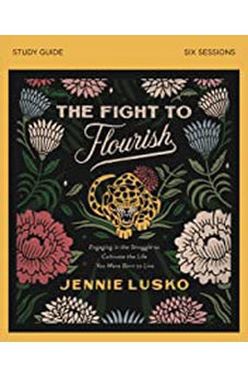 The Fight to Flourish Study Guide: Engaging in the Struggle to Cultivate the Life You Were Born to Live 9780310112488