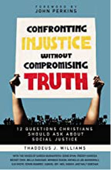 Confronting Injustice without Compromising Truth: 12 Questions Christians Should Ask About Social Justice 9780310119487