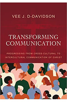 Transforming Communication: Progressing from Cross-Cultural to Intercultural Communication of Christ