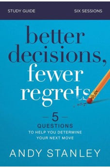 Better Decisions, Fewer Regrets Study Guide: 5 Questions to Help You Determine Your Next Move 9780310126560